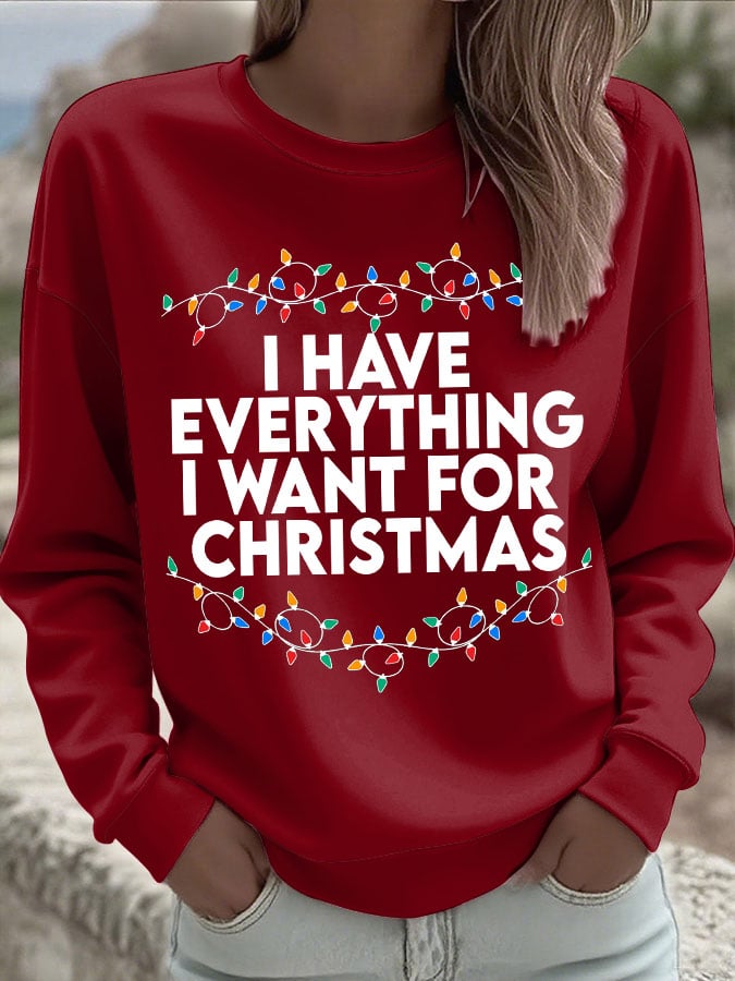 Women's Retro I Have Everything I Want For Christmas Print Sweatshirt