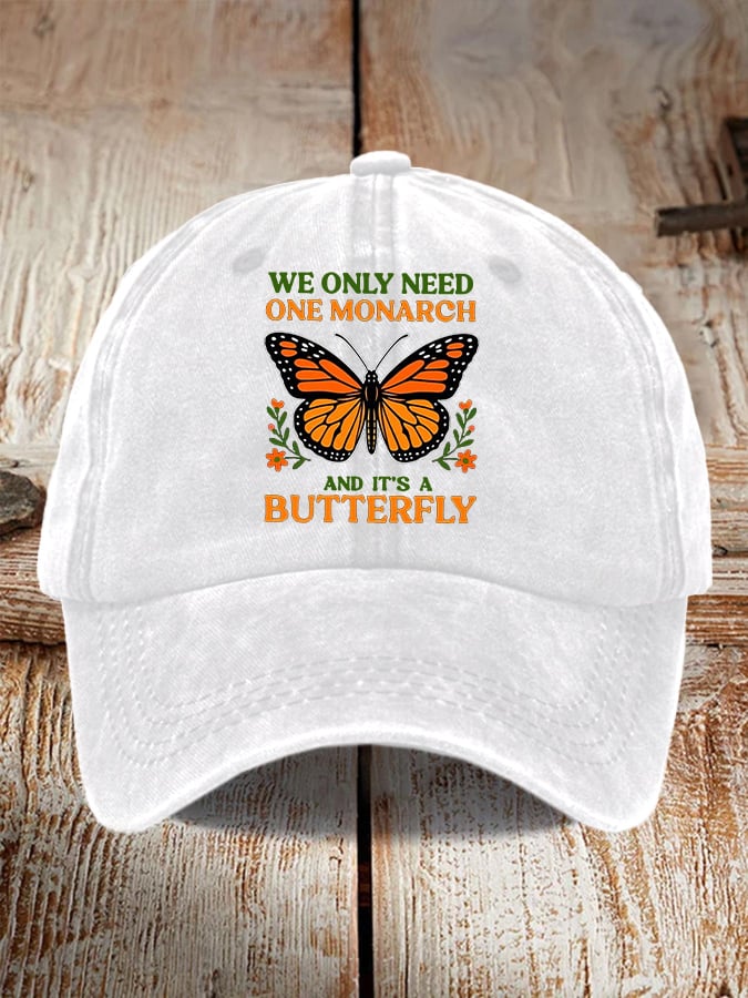 Retro We Only Need One Monarch And It's A Butterfly Print Baseball Cap