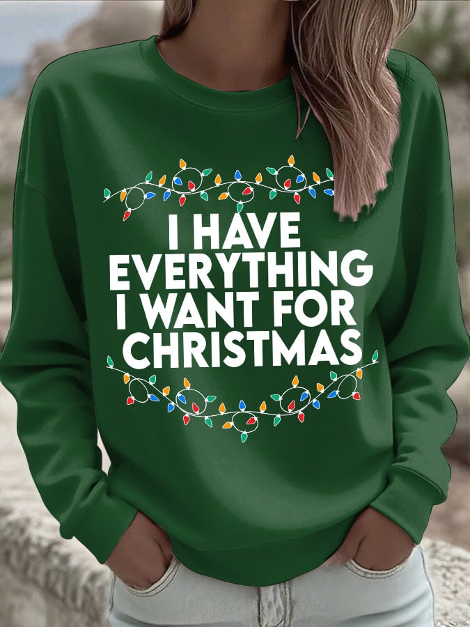 Women's Retro I Have Everything I Want For Christmas Print Sweatshirt