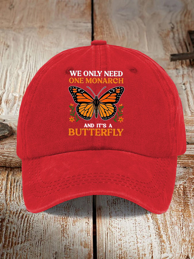 Retro We Only Need One Monarch And It's A Butterfly Print Baseball Cap
