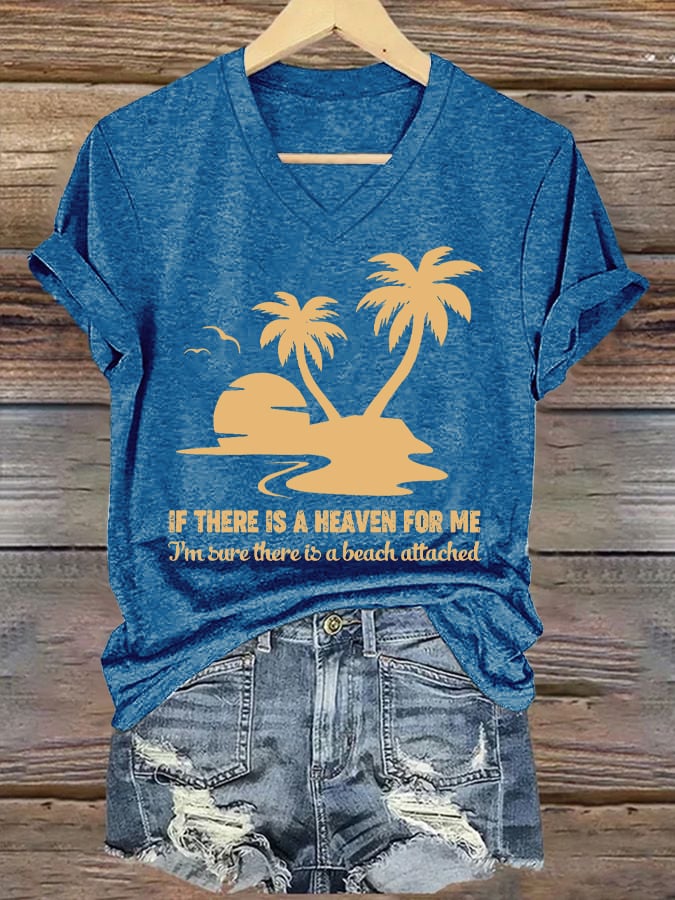 Women's If There Is A Heaven For Me I'm Sure There Is A Beach attached Print V Neck T-shirt