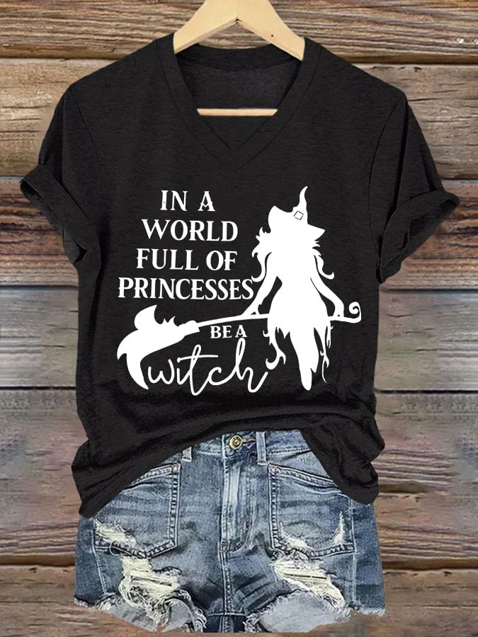 Women's In A World Full Of Princesses Be A Witch print casual T-shirt
