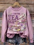 Women's  I Am The Tea That You Are Having Print Sweatshirt